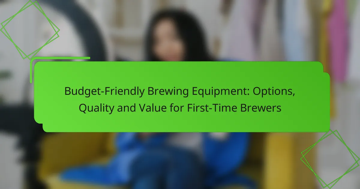 Budget-Friendly Brewing Equipment: Options, Quality and Value for First-Time Brewers
