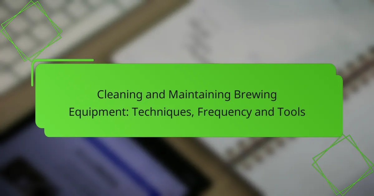 Cleaning and Maintaining Brewing Equipment: Techniques, Frequency and Tools