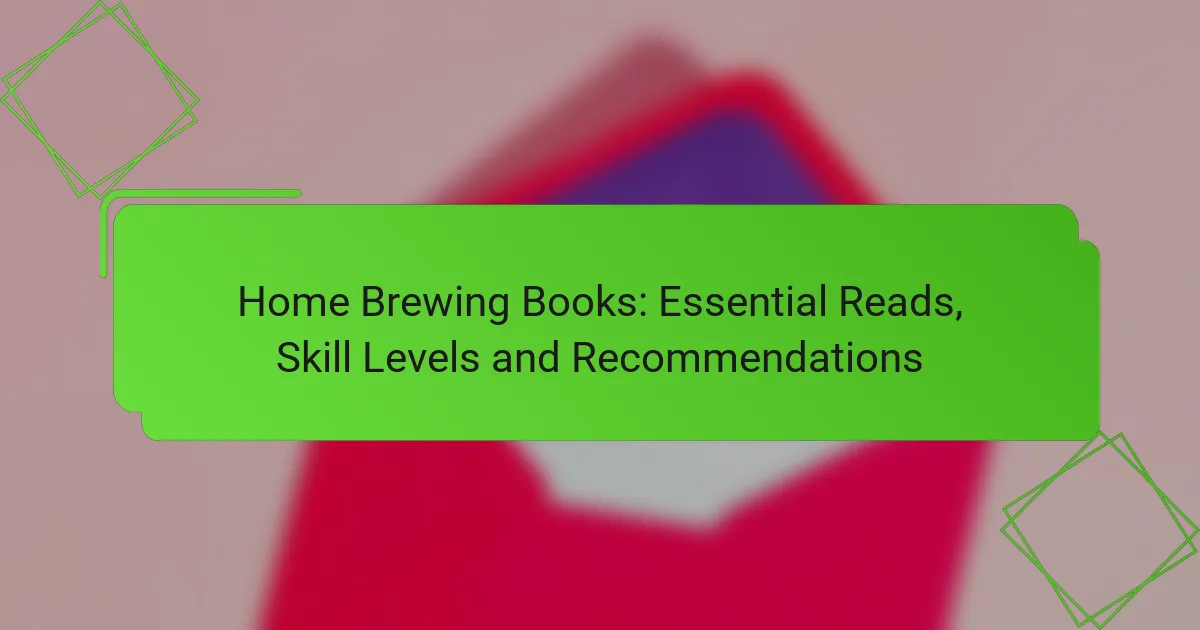 Home Brewing Books: Essential Reads, Skill Levels and Recommendations
