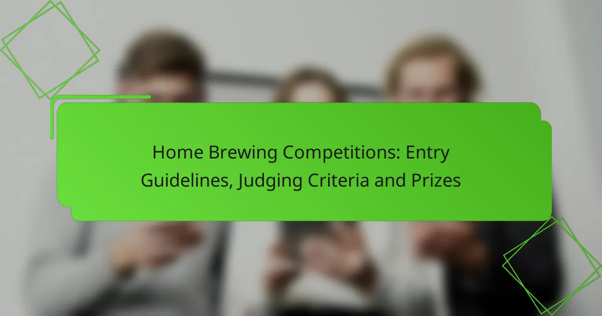 Home Brewing Competitions: Entry Guidelines, Judging Criteria and Prizes