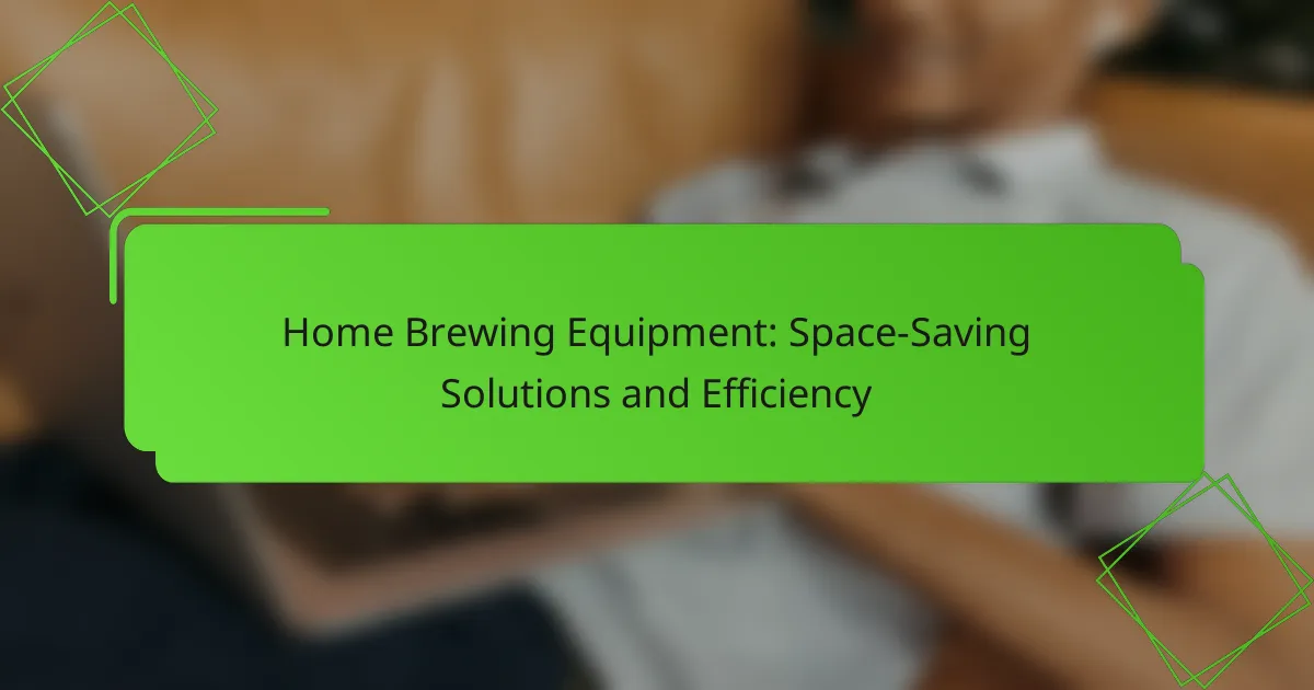 Home Brewing Equipment: Space-Saving Solutions and Efficiency
