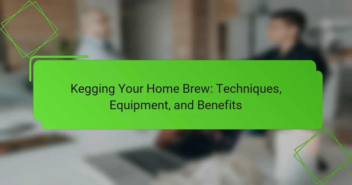 Kegging Your Home Brew: Techniques, Equipment, and Benefits
