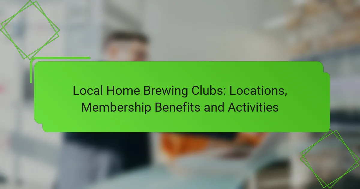 Local Home Brewing Clubs: Locations, Membership Benefits and Activities