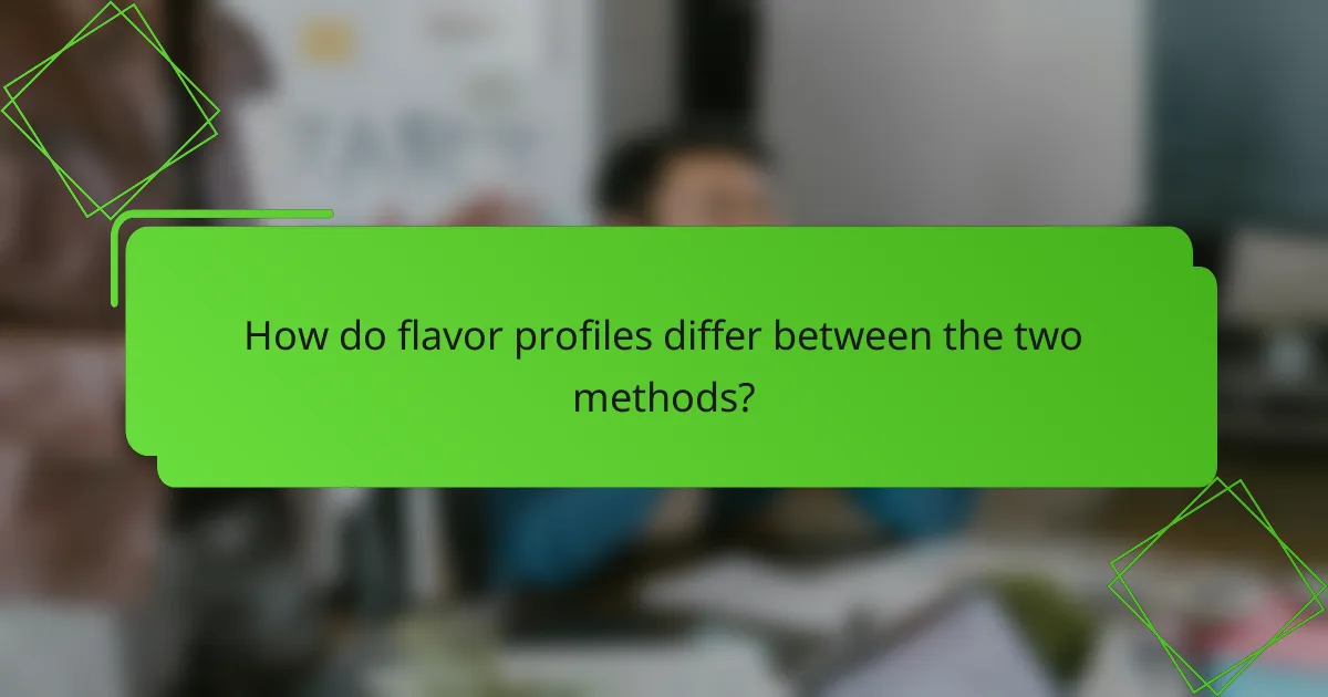 How do flavor profiles differ between the two methods?