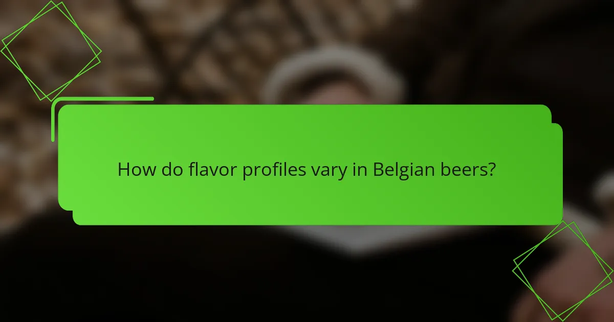 How do flavor profiles vary in Belgian beers?