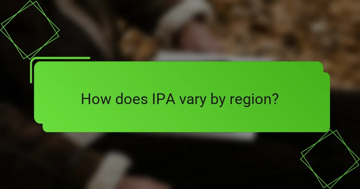 How does IPA vary by region?