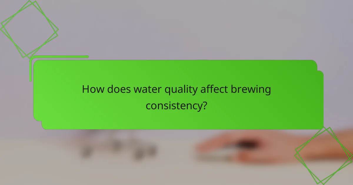 How does water quality affect brewing consistency?