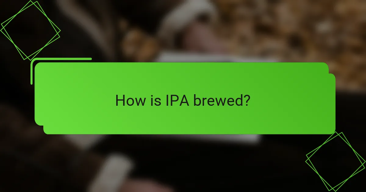 How is IPA brewed?