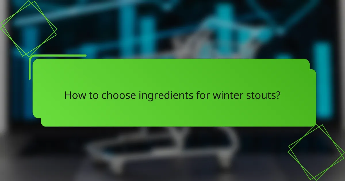 How to choose ingredients for winter stouts?