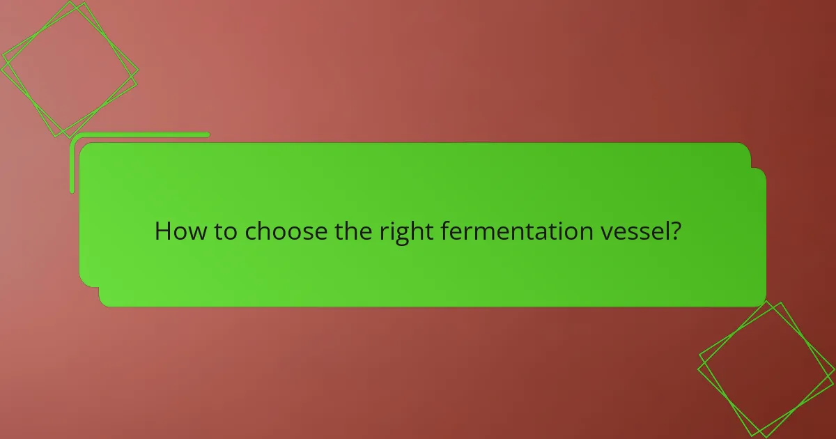 How to choose the right fermentation vessel?