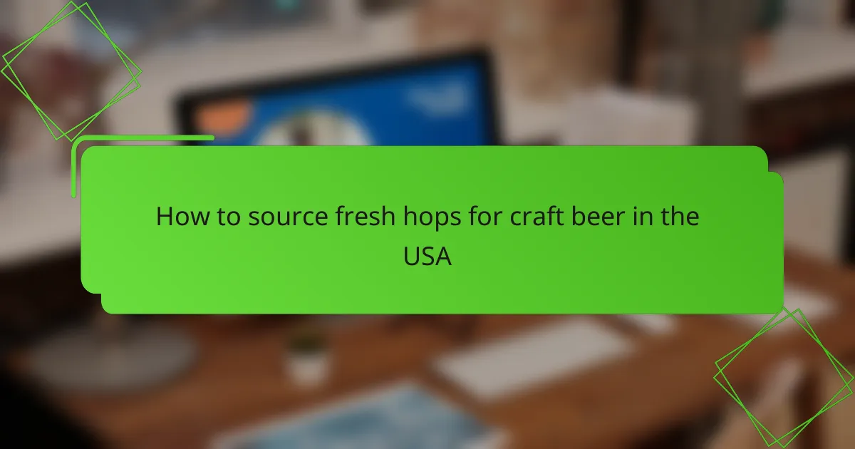 How to source fresh hops for craft beer in the USA