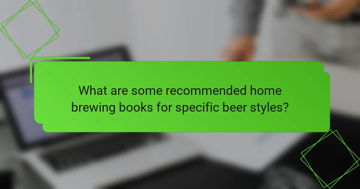 What are some recommended home brewing books for specific beer styles?