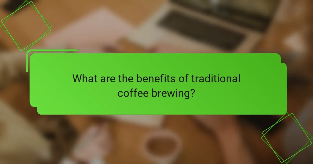What are the benefits of traditional coffee brewing?