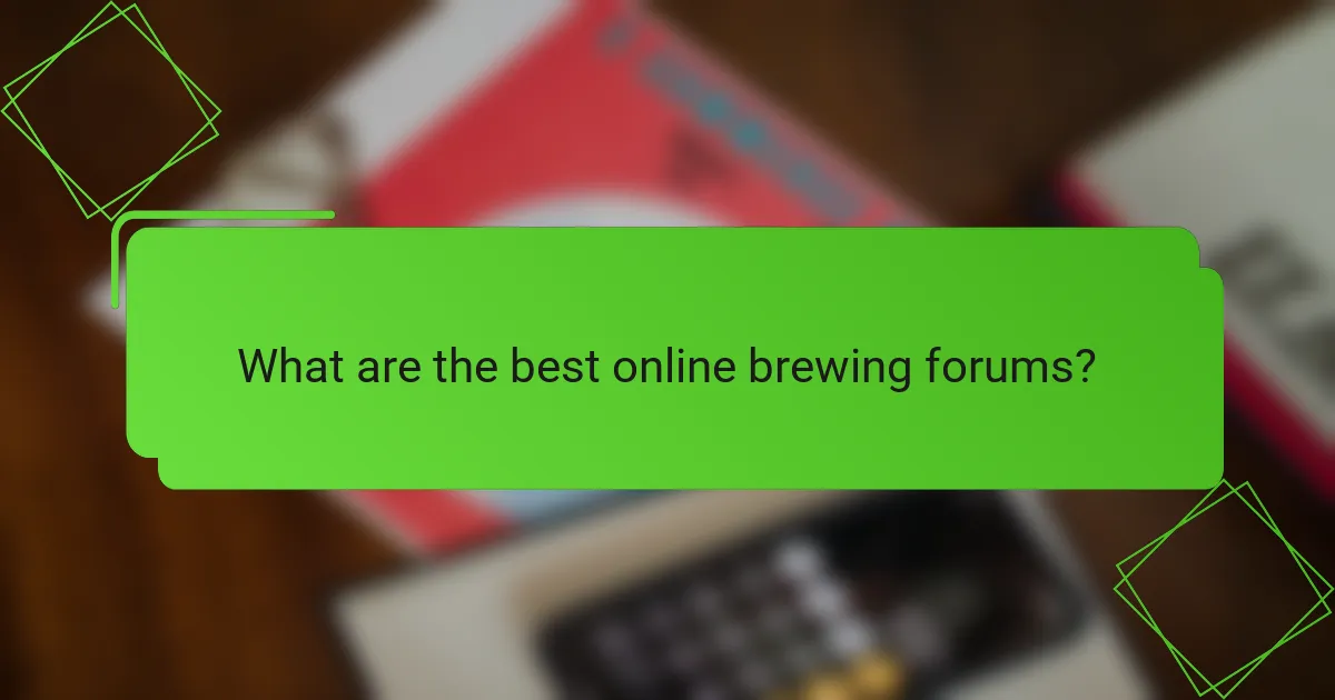 What are the best online brewing forums?