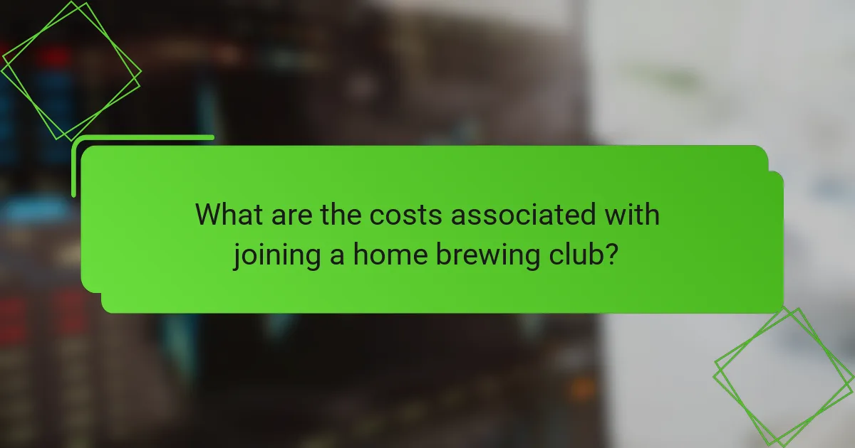 What are the costs associated with joining a home brewing club?