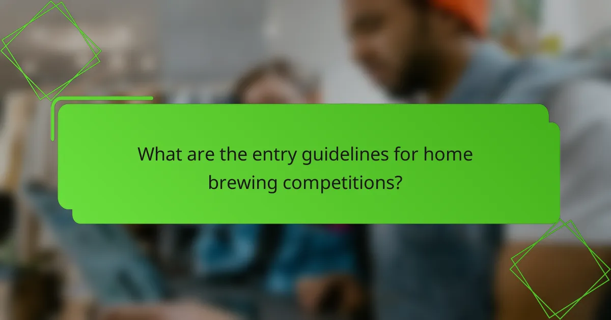What are the entry guidelines for home brewing competitions?