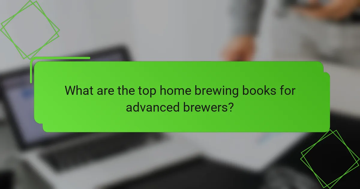 What are the top home brewing books for advanced brewers?