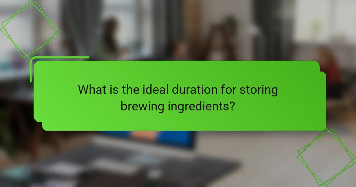 What is the ideal duration for storing brewing ingredients?