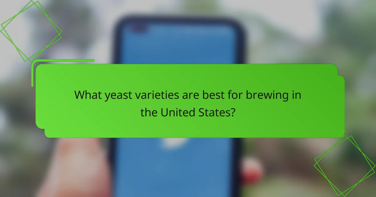 What yeast varieties are best for brewing in the United States?